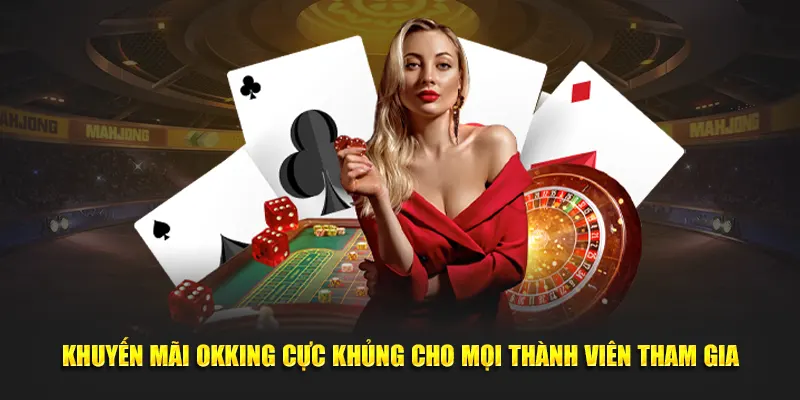 Khuyến mãi cực vip tại OKKING